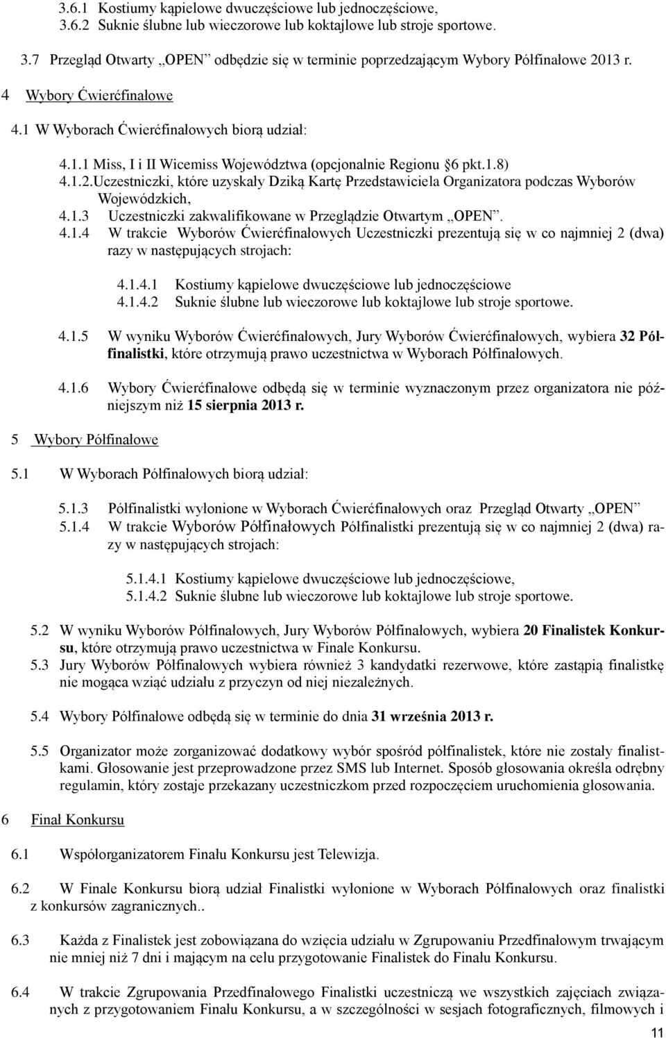 Uczestniczki, które uzyskały Dziką Kartę Przedstawiciela Organizatora podczas Wyborów Wojewódzkich, 4.1.