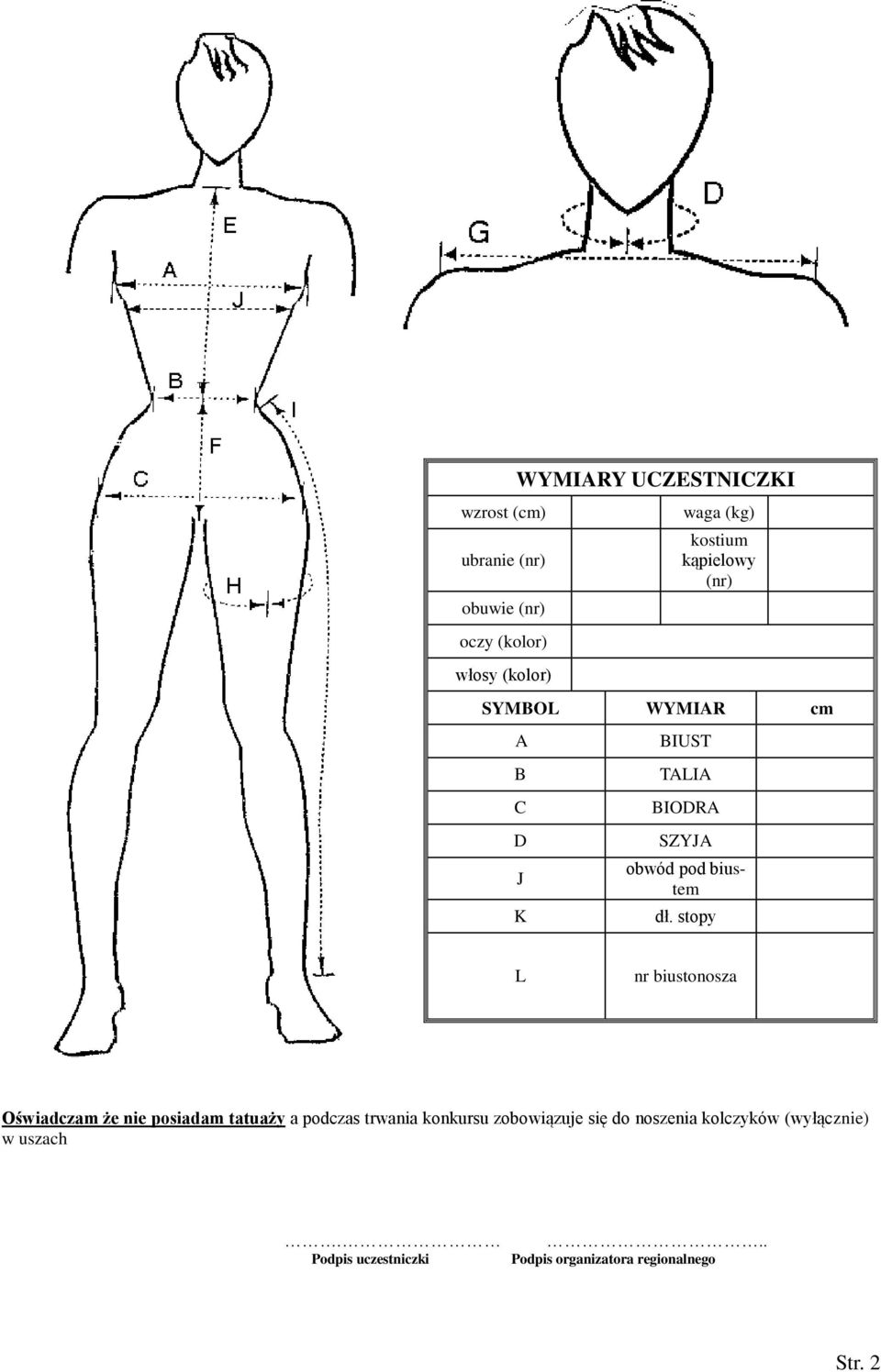 stopy L nr biustonosza Oświadczam że nie posiadam tatuaży a podczas trwania konkursu zobowiązuje się
