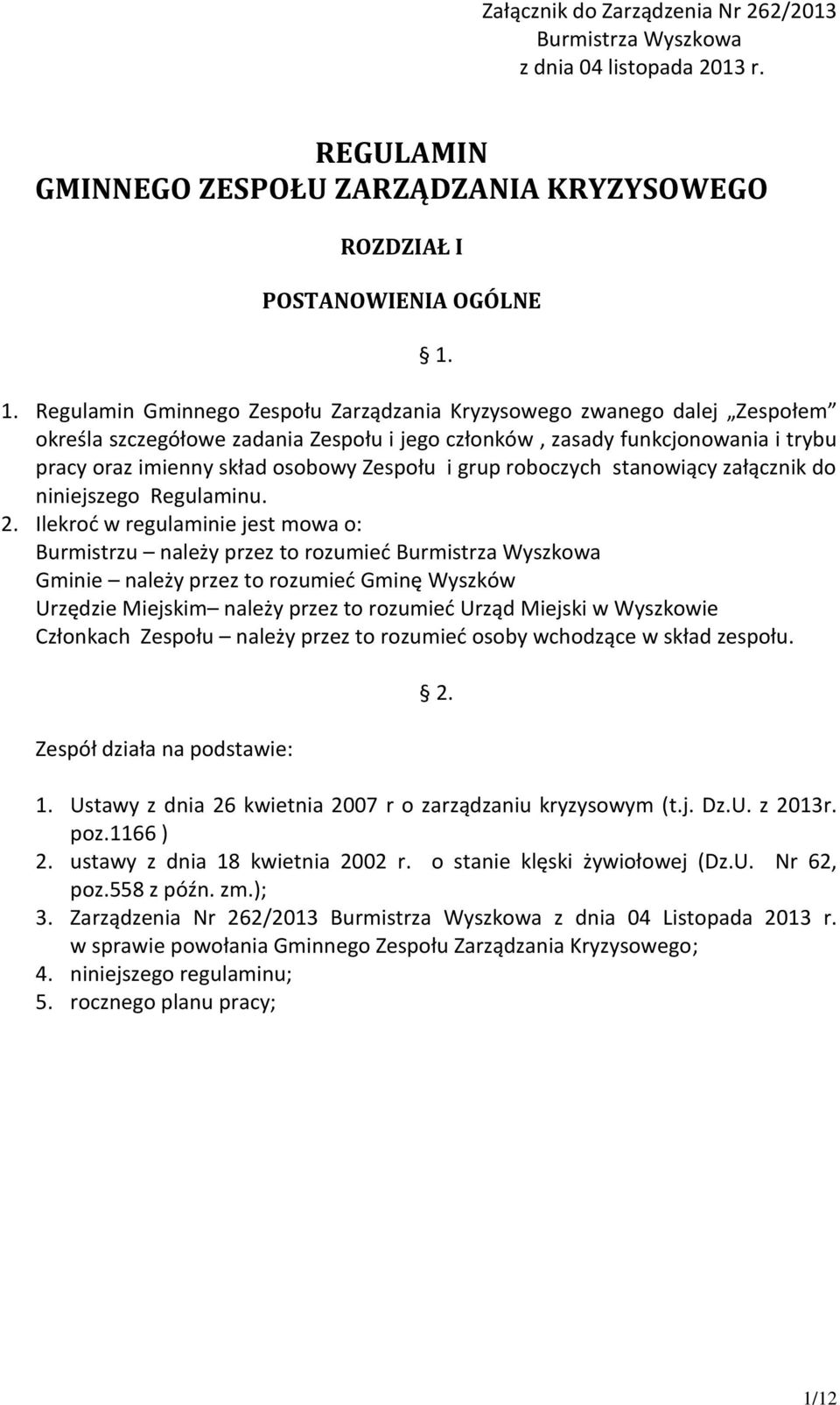 Zespołu i grup roboczych stanowiący załącznik do niniejszego Regulaminu. 2.