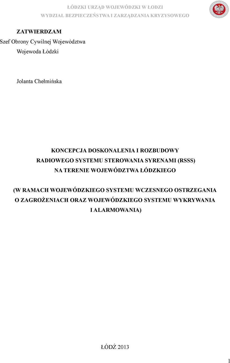 NA TERENIE WOJEWÓDZTWA ŁÓDZKIEGO (W RAMACH WOJEWÓDZKIEGO SYSTEMU WCZESNEGO