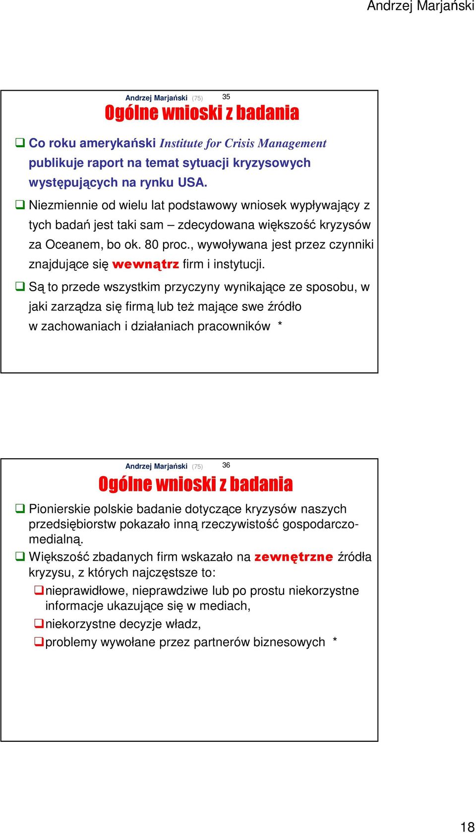 , wywoływana jest przez czynniki znajdujące się wewnątrz firm i instytucji.