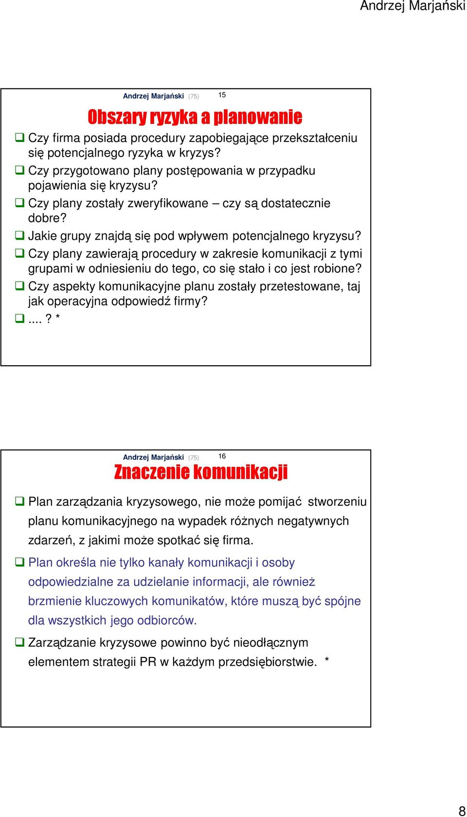 Czy plany zawierają procedury w zakresie komunikacji z tymi grupami w odniesieniu do tego, co się stało i co jest robione?