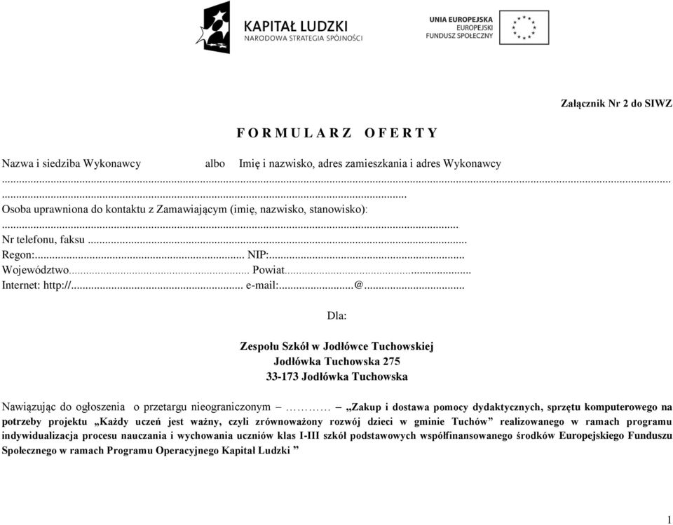 .. Dla: Zespołu Szkół w Jodłówce Tuchowskiej Jodłówka Tuchowska 275 33-173 Jodłówka Tuchowska Nawiązując do ogłoszenia o przetargu nieograniczonym Zakup i dostawa pomocy dydaktycznych, sprzętu