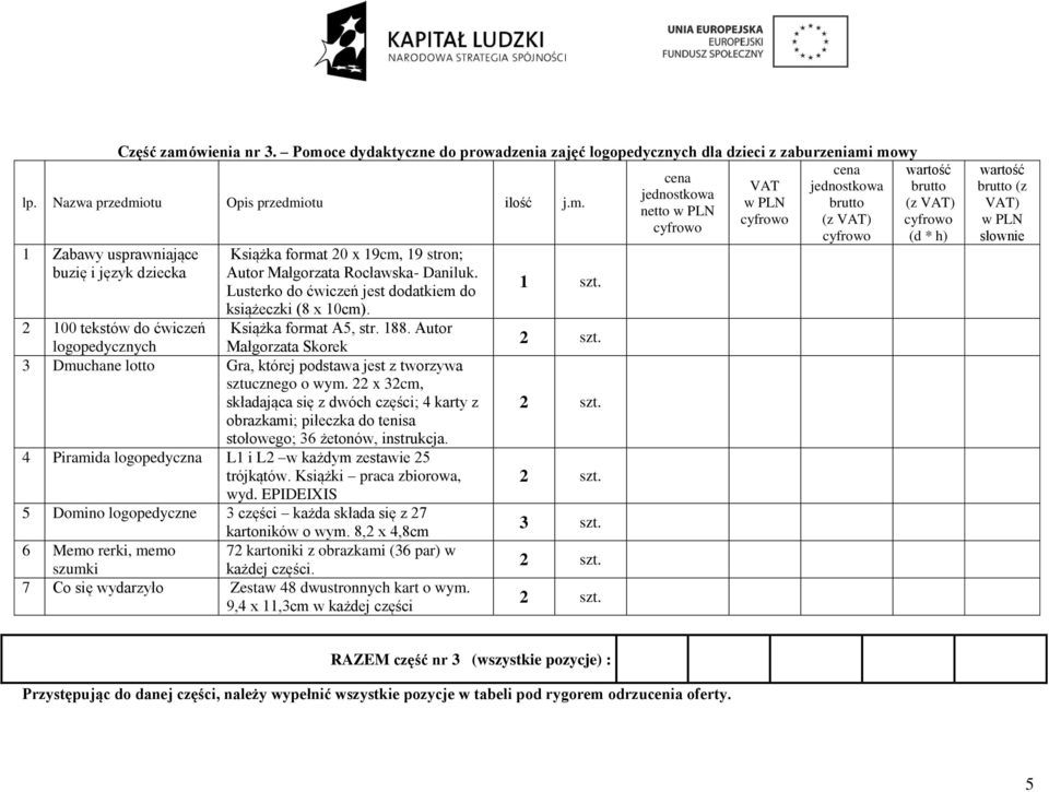 Autor Małgorzata Skorek 3 Dmuchane lotto Gra, której podstawa jest z tworzywa sztucznego o wym.