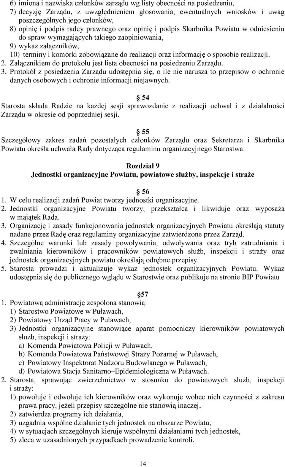 o sposobie realizacji. 2. Załącznikiem do protokołu jest lista obecności na posiedzeniu Zarządu. 3.