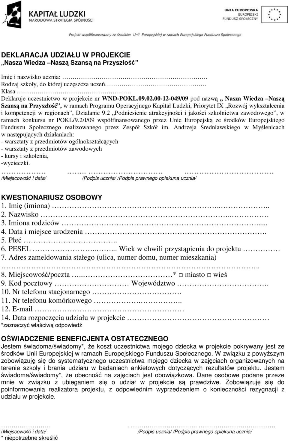 2 Podniesienie atrakcyjności i jakości szkolnictwa zawodowego, w ramach konkursu nr POKL/9.