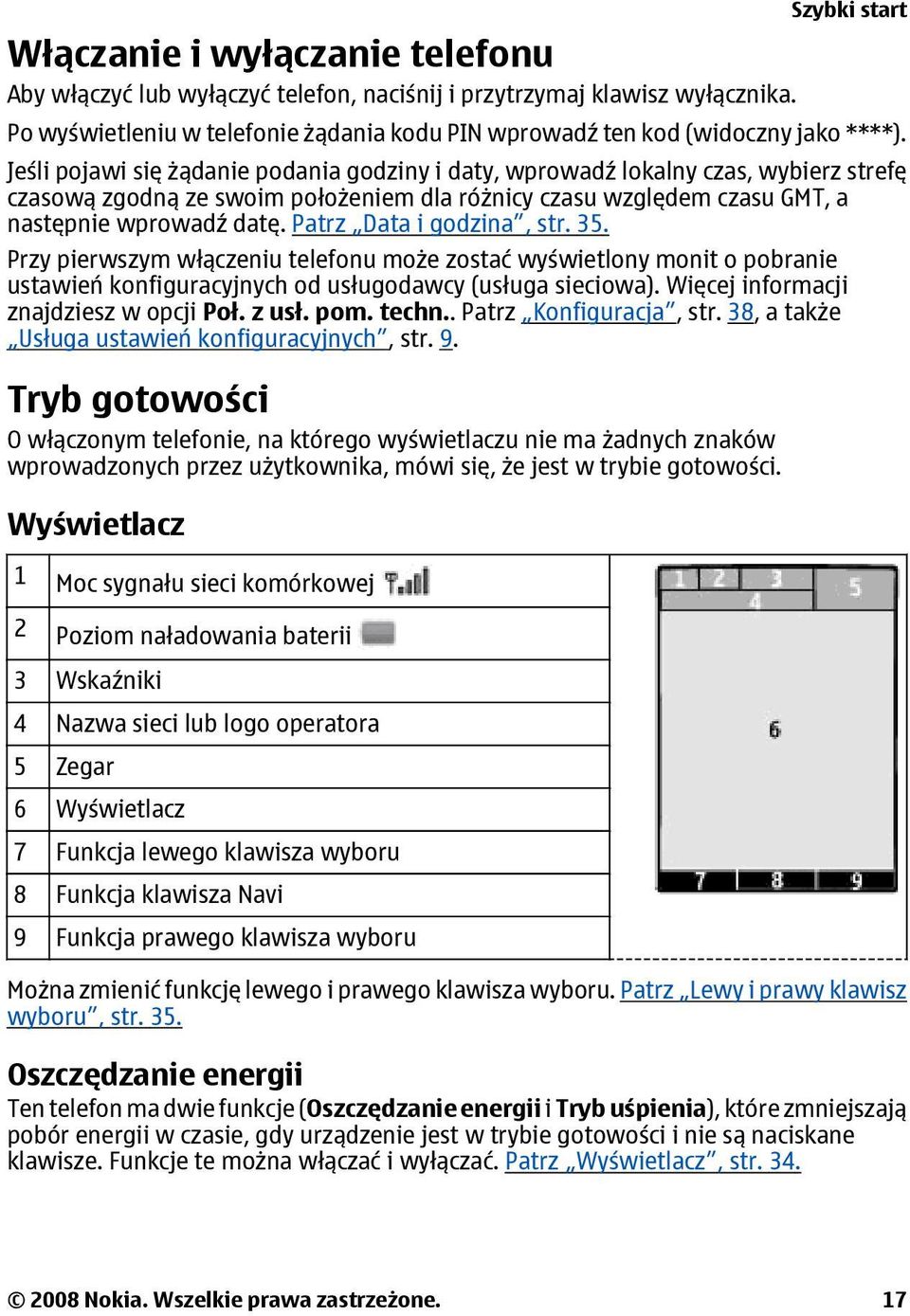 Patrz Data i godzina, str. 35. Przy pierwszym włączeniu telefonu może zostać wyświetlony monit o pobranie ustawień konfiguracyjnych od usługodawcy (usługa sieciowa).