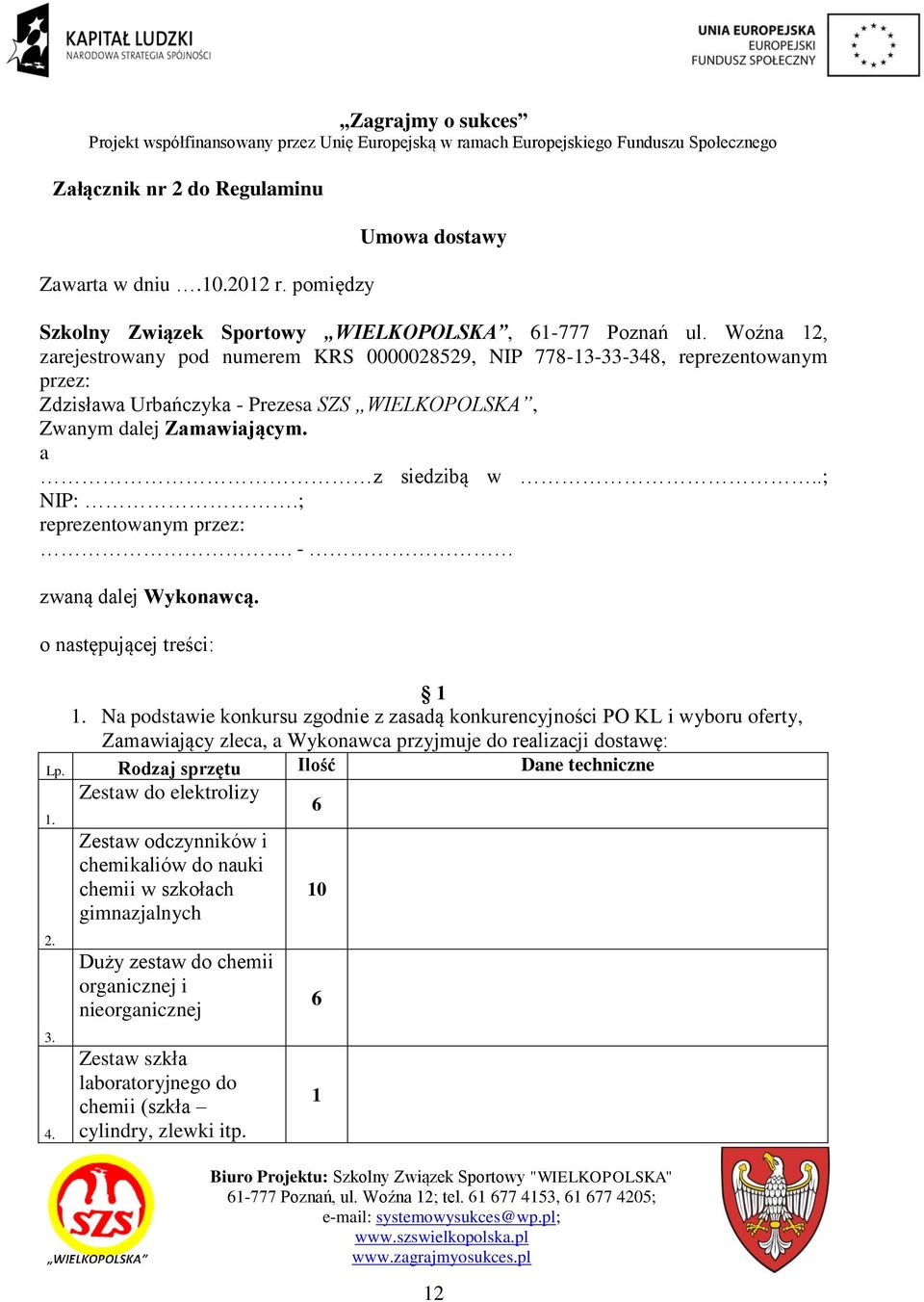 ; reprezentowanym przez:. - zwaną dalej Wykonawcą. o następującej treści: 1 1.