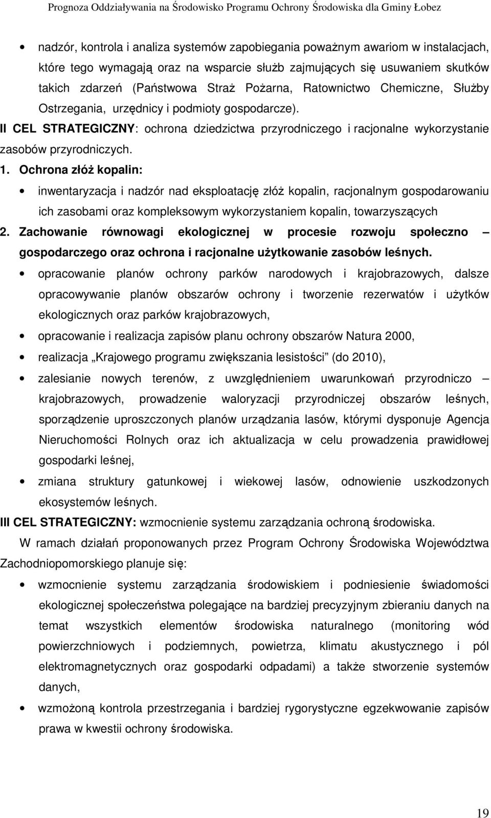 Ochrona złóŝ kopalin: inwentaryzacja i nadzór nad eksploatację złóŝ kopalin, racjonalnym gospodarowaniu ich zasobami oraz kompleksowym wykorzystaniem kopalin, towarzyszących 2.