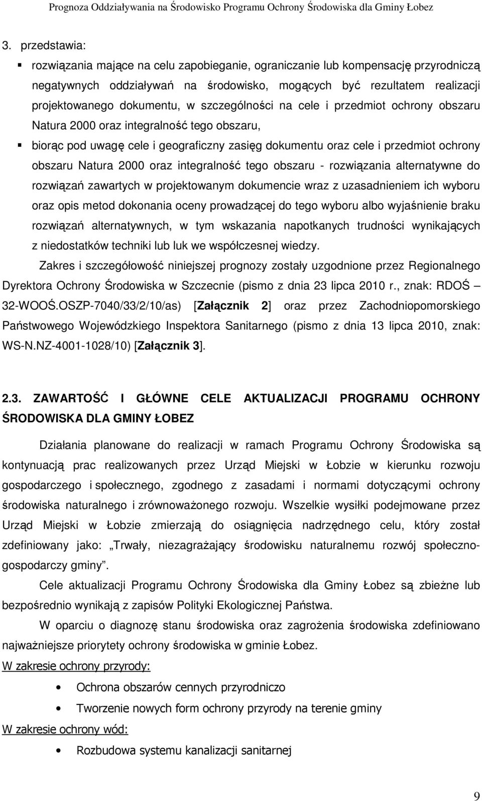 oraz integralność tego obszaru - rozwiązania alternatywne do rozwiązań zawartych w projektowanym dokumencie wraz z uzasadnieniem ich wyboru oraz opis metod dokonania oceny prowadzącej do tego wyboru