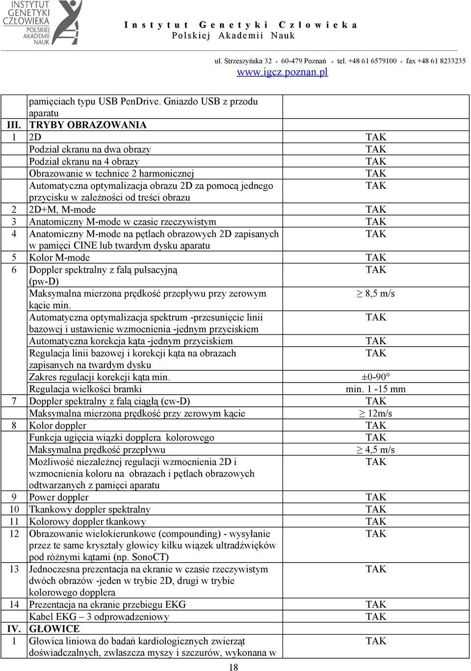 treści obrazu 2 2D+M, M-mode 3 Anatomiczny M-mode w czasie rzeczywistym 4 Anatomiczny M-mode na pętlach obrazowych 2D zapisanych w pamięci CINE lub twardym dysku aparatu 5 Kolor M-mode 6 Doppler