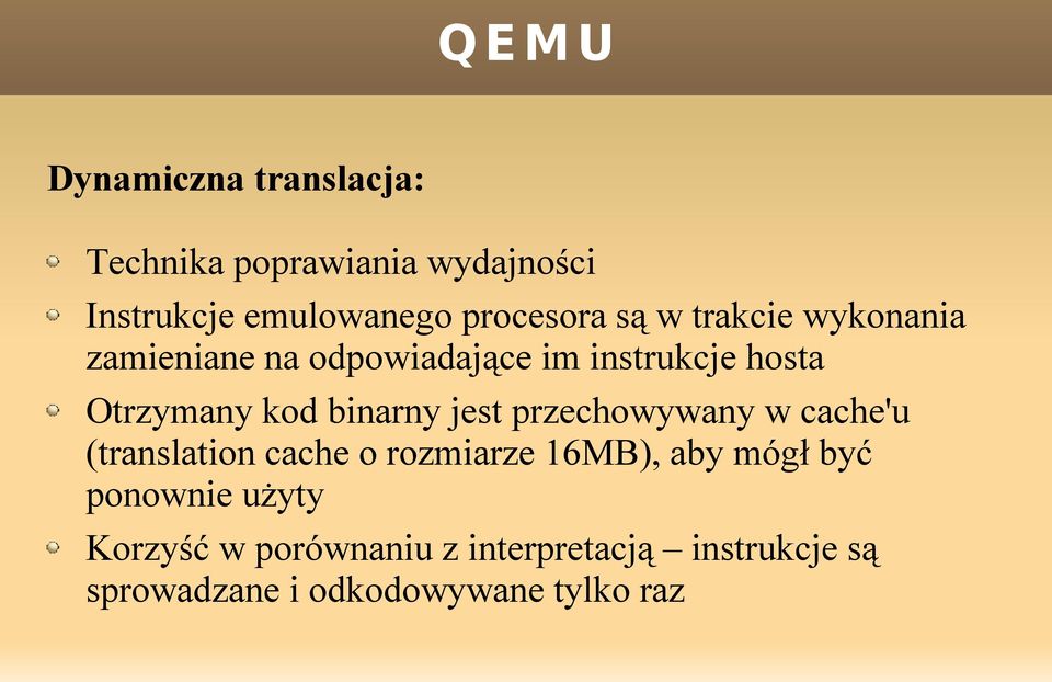 jest przechowywany w cache'u (translation cache o rozmiarze 16MB), aby mógł być ponownie