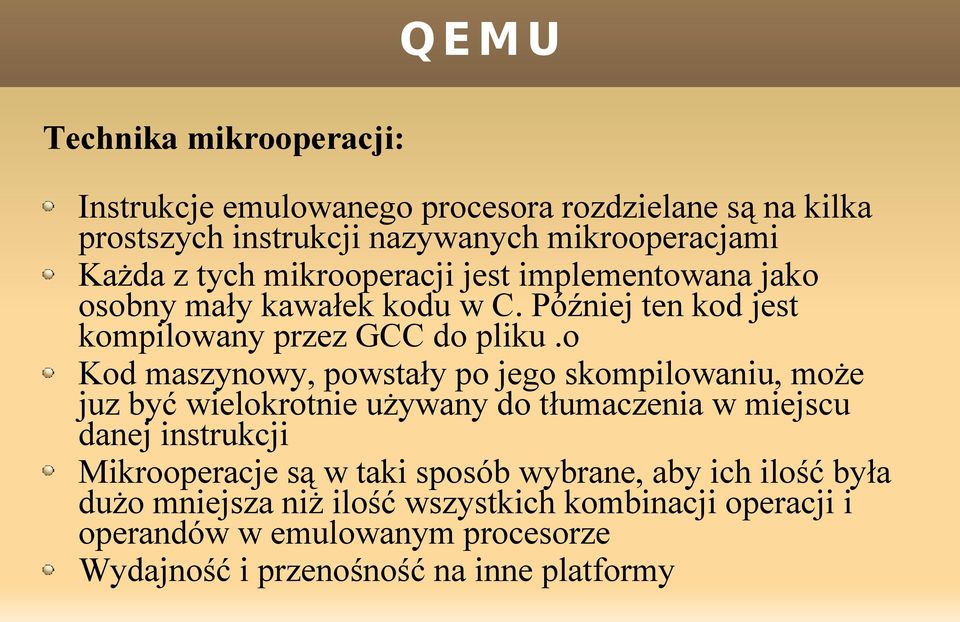 o Kod maszynowy, powstały po jego skompilowaniu, może juz być wielokrotnie używany do tłumaczenia w miejscu danej instrukcji Mikrooperacje są w