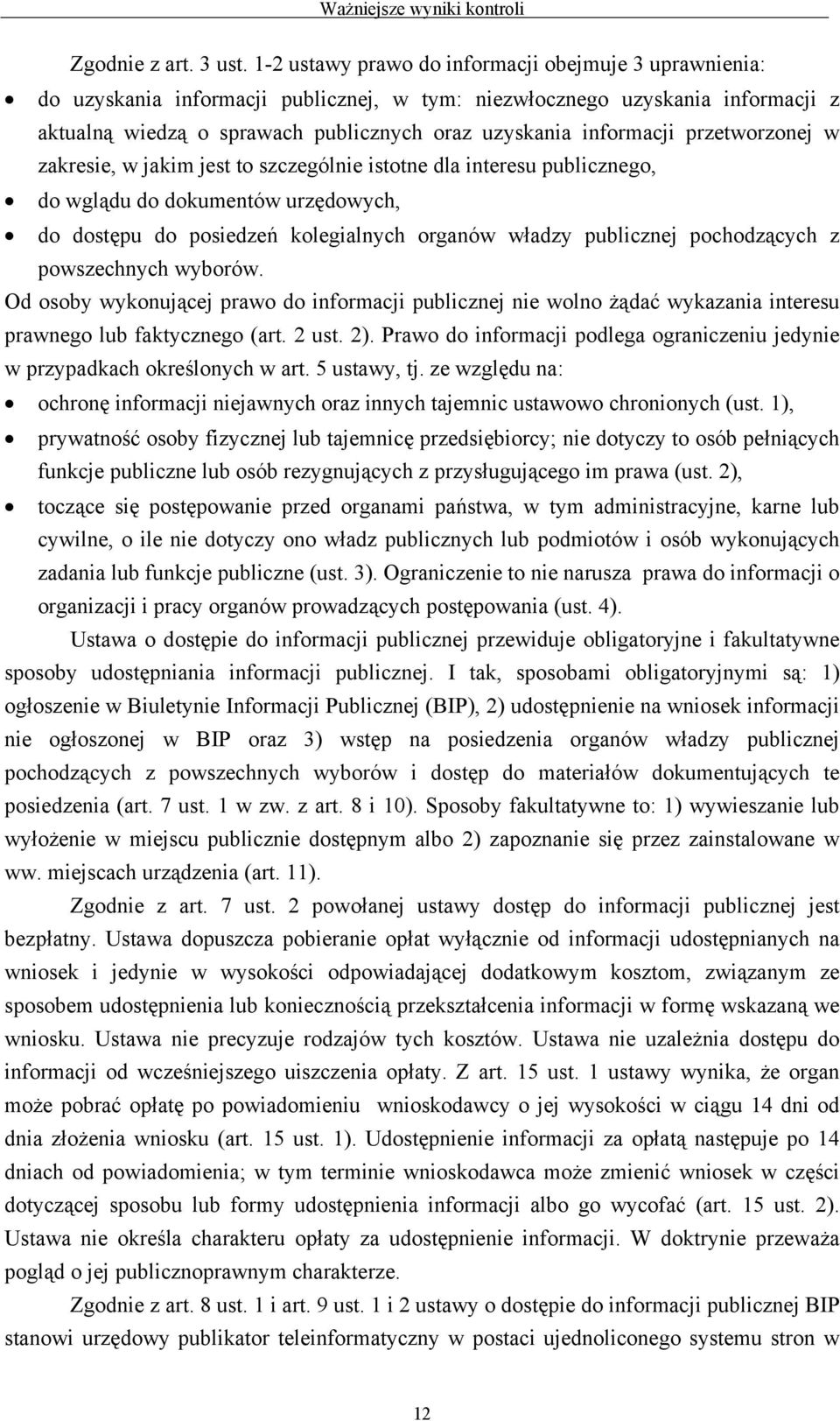 przetworzonej w zakresie, w jakim jest to szczególnie istotne dla interesu publicznego, do wglądu do dokumentów urzędowych, do dostępu do posiedzeń kolegialnych organów władzy publicznej pochodzących