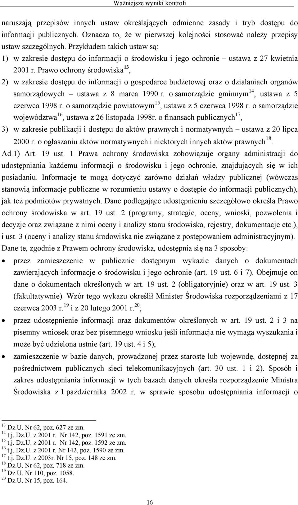 Prawo ochrony środowiska 13, 2) w zakresie dostępu do informacji o gospodarce budżetowej oraz o działaniach organów samorządowych ustawa z 8 marca 1990 r.