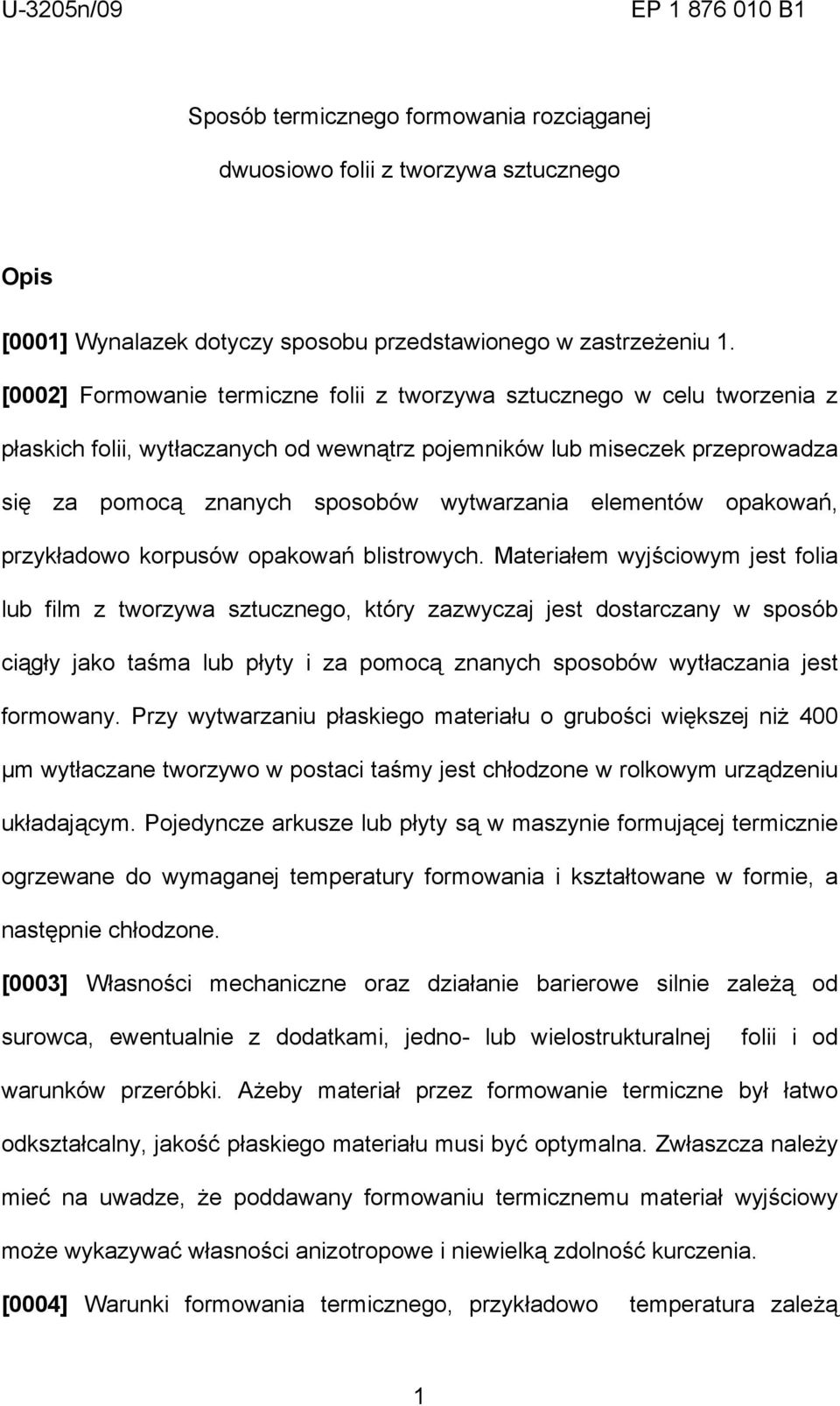 elementów opakowań, przykładowo korpusów opakowań blistrowych.