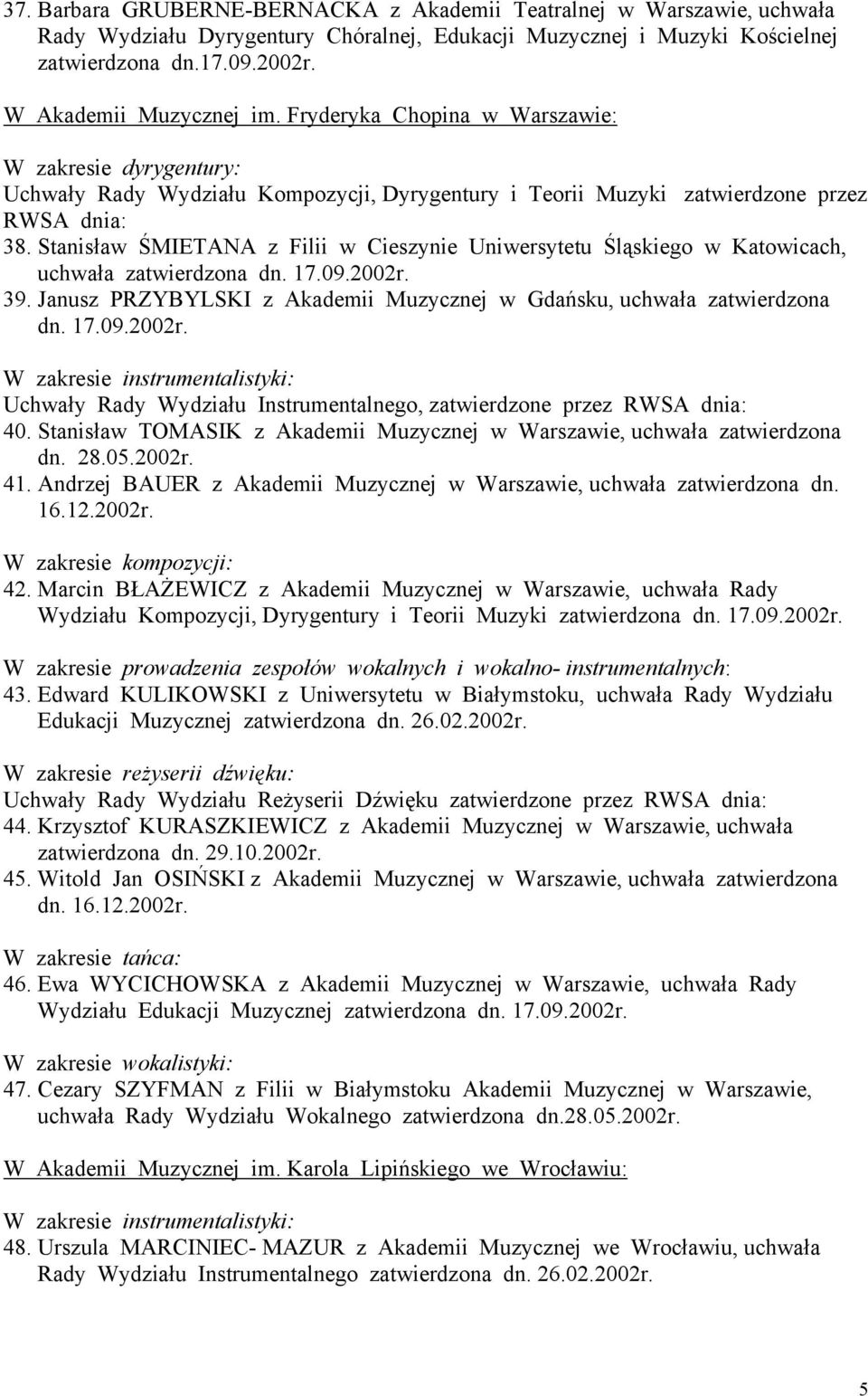 Stanisław ŚMIETANA z Filii w Cieszynie Uniwersytetu Śląskiego w Katowicach, uchwała 39.