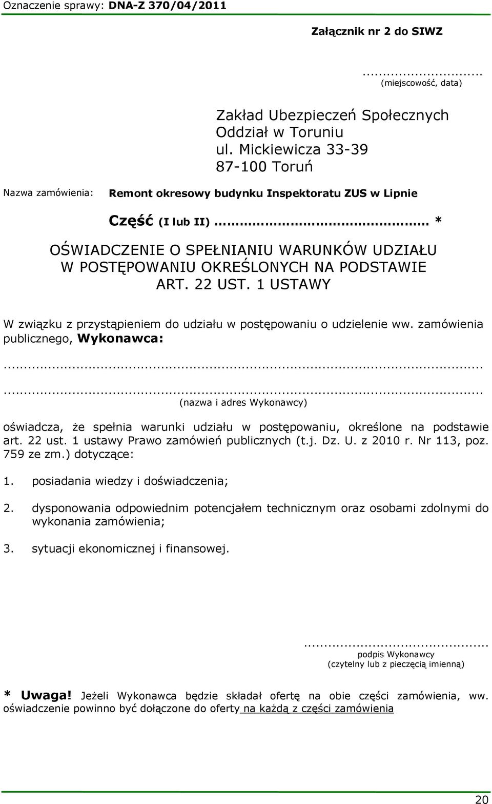 PODSTAWIE ART. 22 UST. 1 USTAWY W związku z przystąpieniem do udziału w postępowaniu o udzielenie ww. zamówienia publicznego, Wykonawca:.