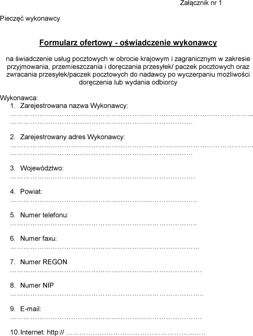 pocztowych do nadawcy po wyczerpaniu możliwości doręczenia lub wydania odbiorcy Wykonawca: 1. Zarejestrowana nazwa Wykonawcy: 2.