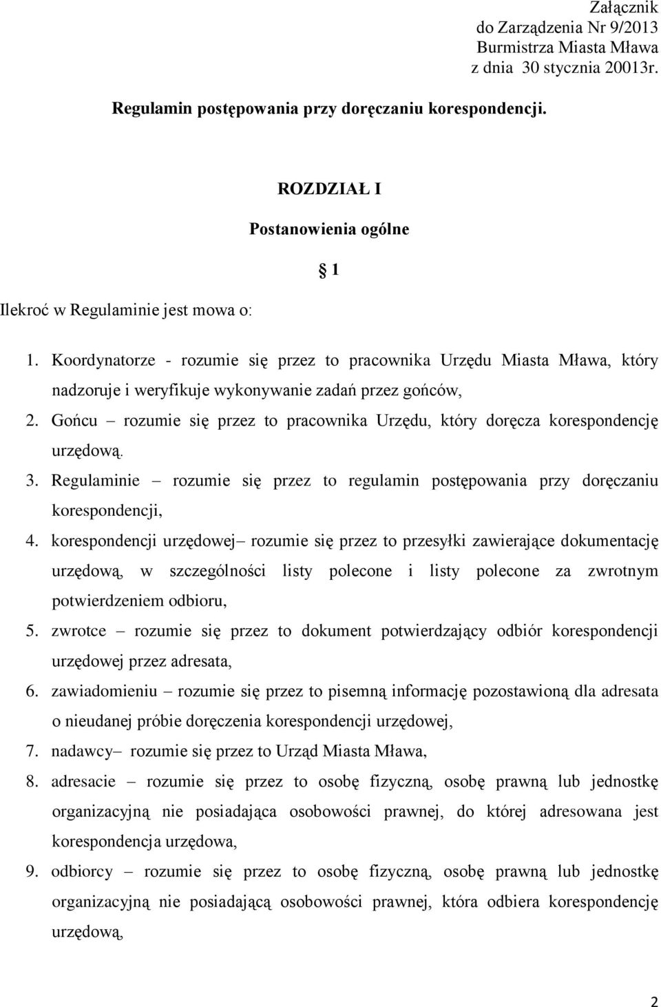 Koordynatorze - rozumie się przez to pracownika Urzędu Miasta Mława, który nadzoruje i weryfikuje wykonywanie zadań przez gońców, 2.