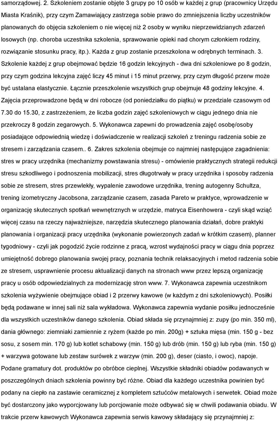 szkoleniem o nie więcej niż 2 osoby w wyniku nieprzewidzianych zdarzeń losowych (np. choroba uczestnika szkolenia, sprawowanie opieki nad chorym członkiem rodziny, rozwiązanie stosunku pracy, itp.).