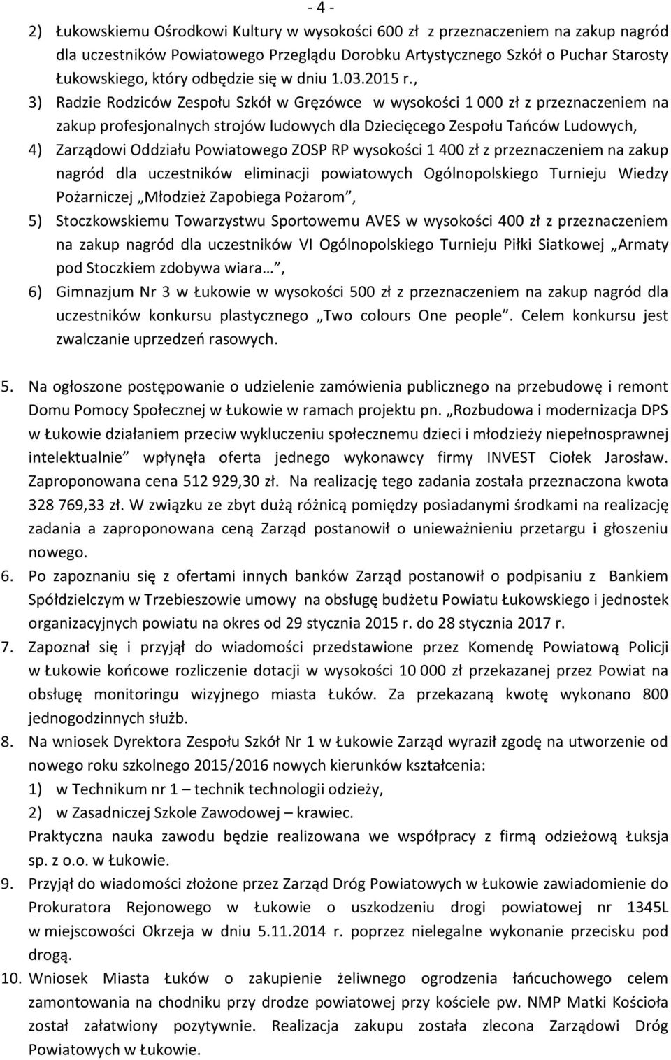 , 3) Radzie Rodziców Zespołu Szkół w Gręzówce w wysokości 1 000 zł z przeznaczeniem na zakup profesjonalnych strojów ludowych dla Dziecięcego Zespołu Tańców Ludowych, 4) Zarządowi Oddziału