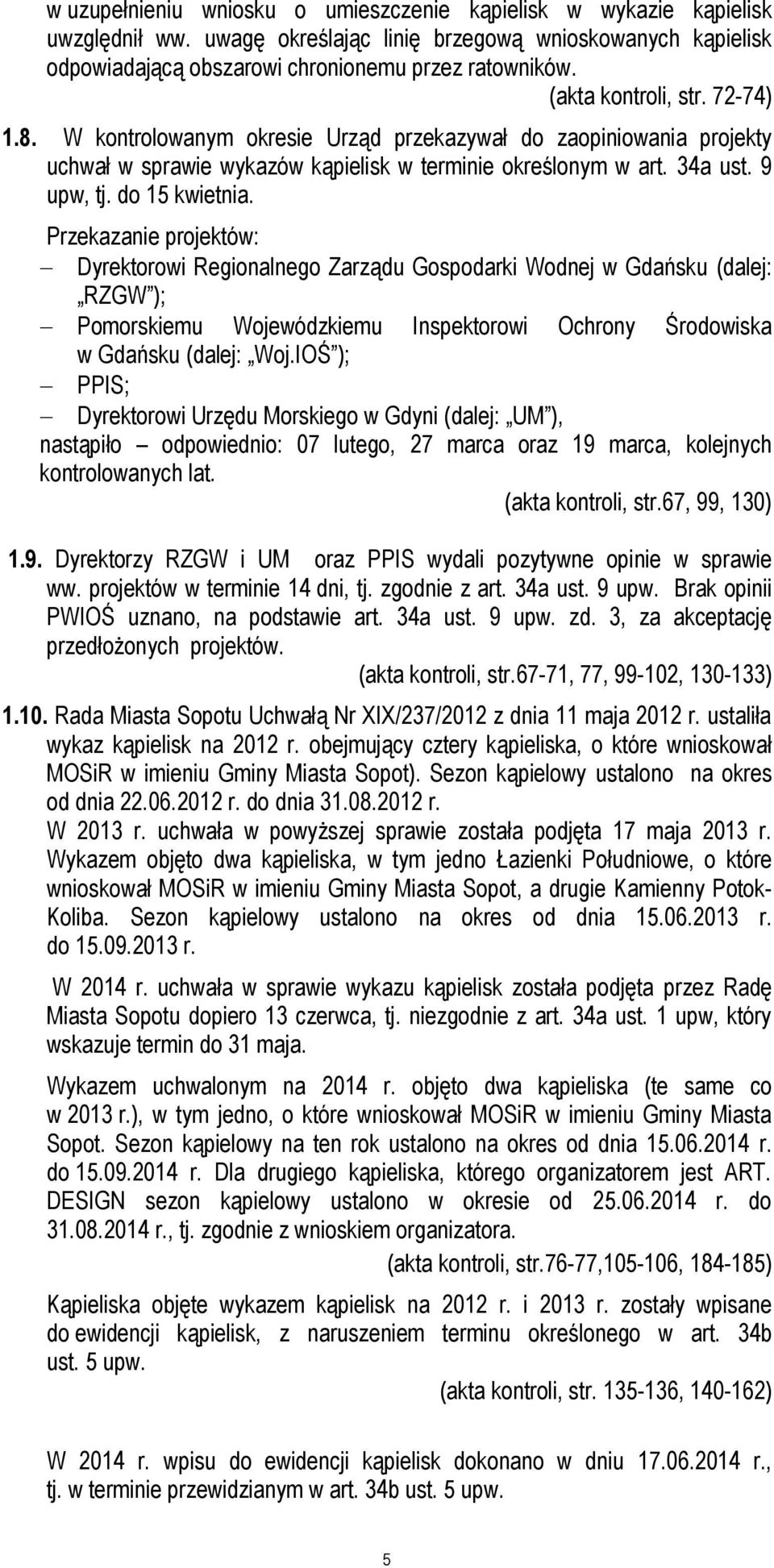 Przekazanie projektów: Dyrektorowi Regionalnego Zarządu Gospodarki Wodnej w Gdańsku (dalej: RZGW ); Pomorskiemu Wojewódzkiemu Inspektorowi Ochrony Środowiska w Gdańsku (dalej: Woj.