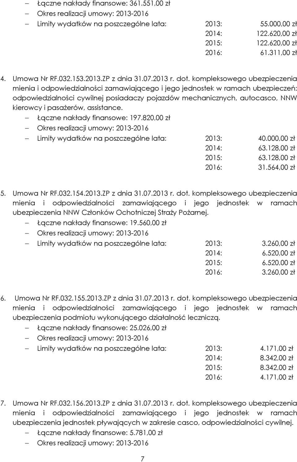 kompleksowego ubezpieczenia mienia i odpowiedzialności zamawiającego i jego jednostek w ramach ubezpieczeń: odpowiedzialności cywilnej posiadaczy pojazdów mechanicznych, autocasco, NNW kierowcy i