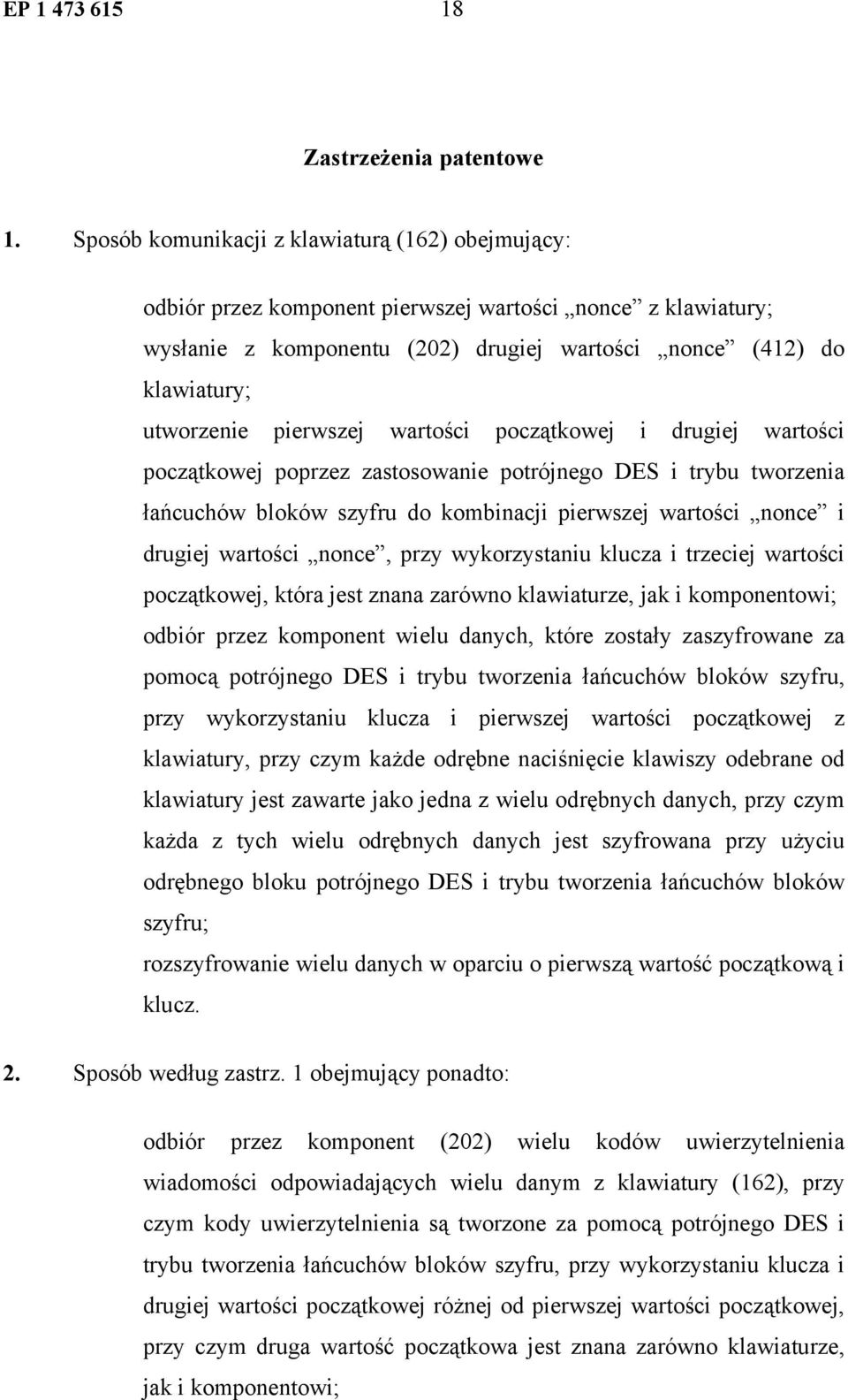 pierwszej wartości początkowej i drugiej wartości początkowej poprzez zastosowanie potrójnego DES i trybu tworzenia łańcuchów bloków szyfru do kombinacji pierwszej wartości nonce i drugiej wartości