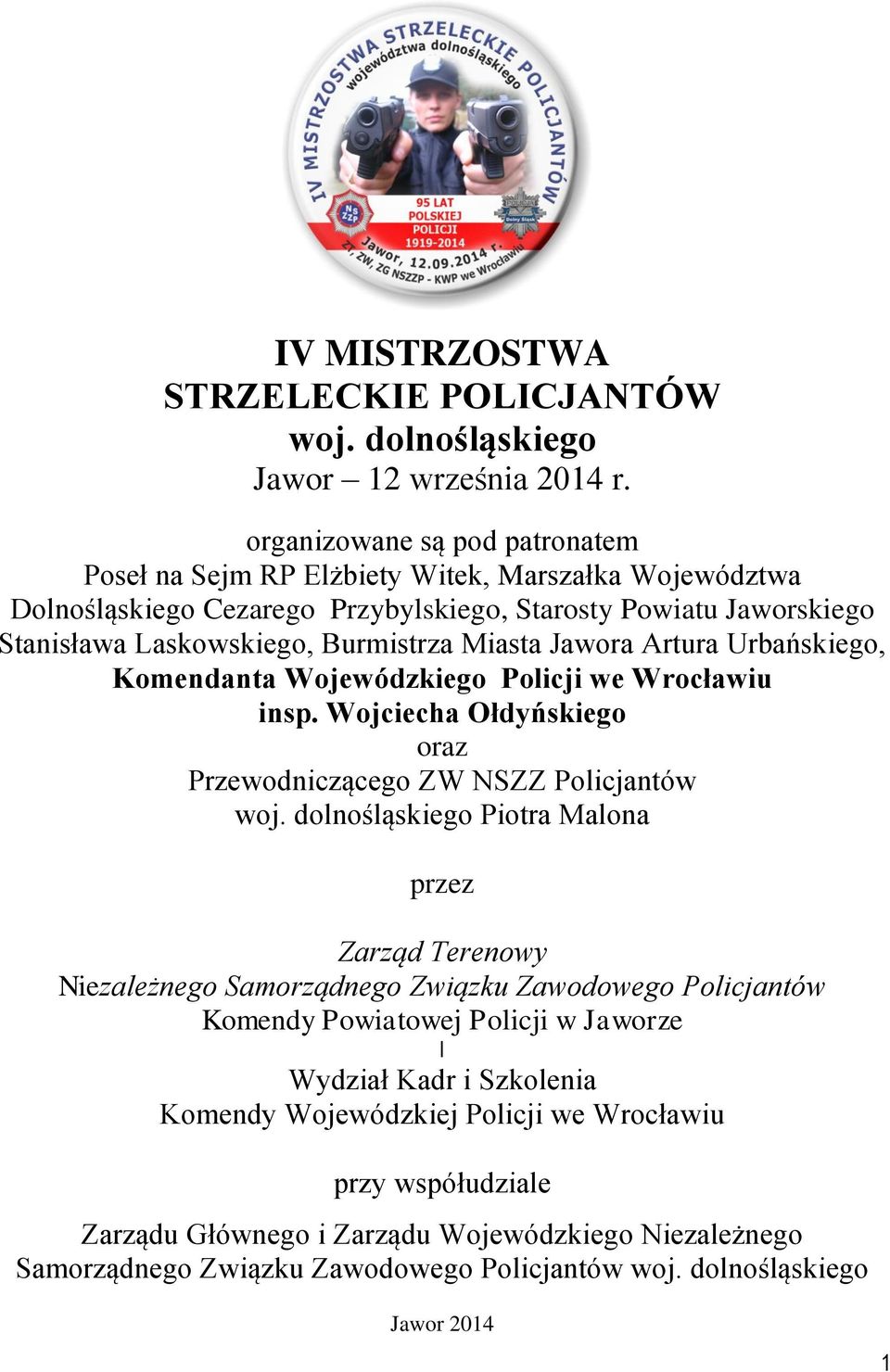 Jawora Artura Urbańskiego, Komendanta Wojewódzkiego Policji we Wrocławiu insp. Wojciecha Ołdyńskiego oraz Przewodniczącego ZW NSZZ Policjantów woj.