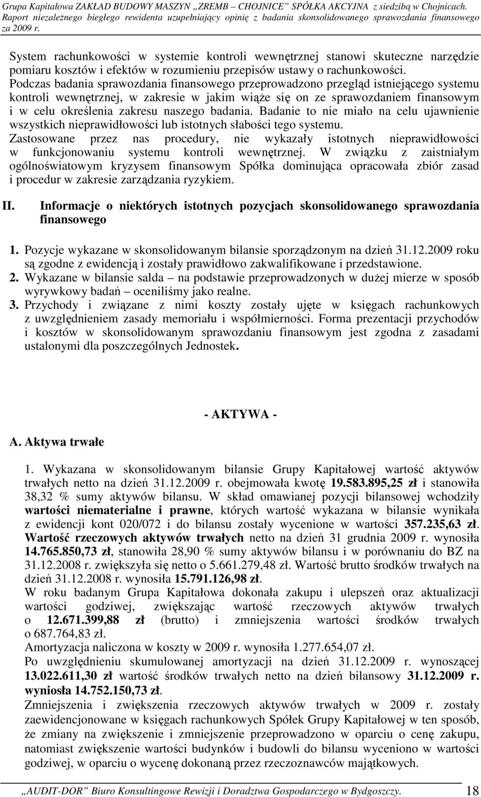 naszego badania. Badanie to nie miało na celu ujawnienie wszystkich nieprawidłowości lub istotnych słabości tego systemu.