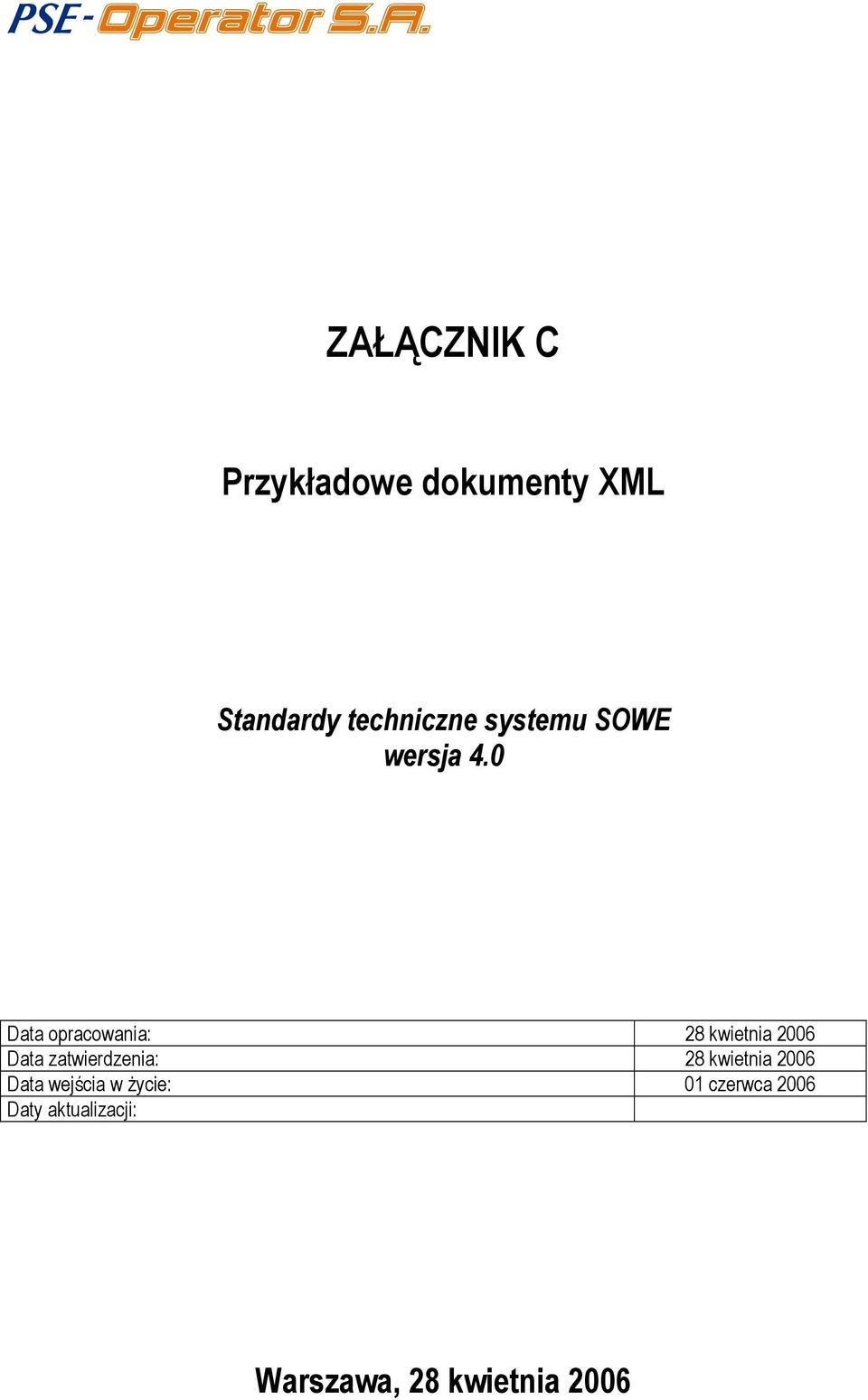 zatwierdzenia: 28 kwietnia 2006 Data wejścia w