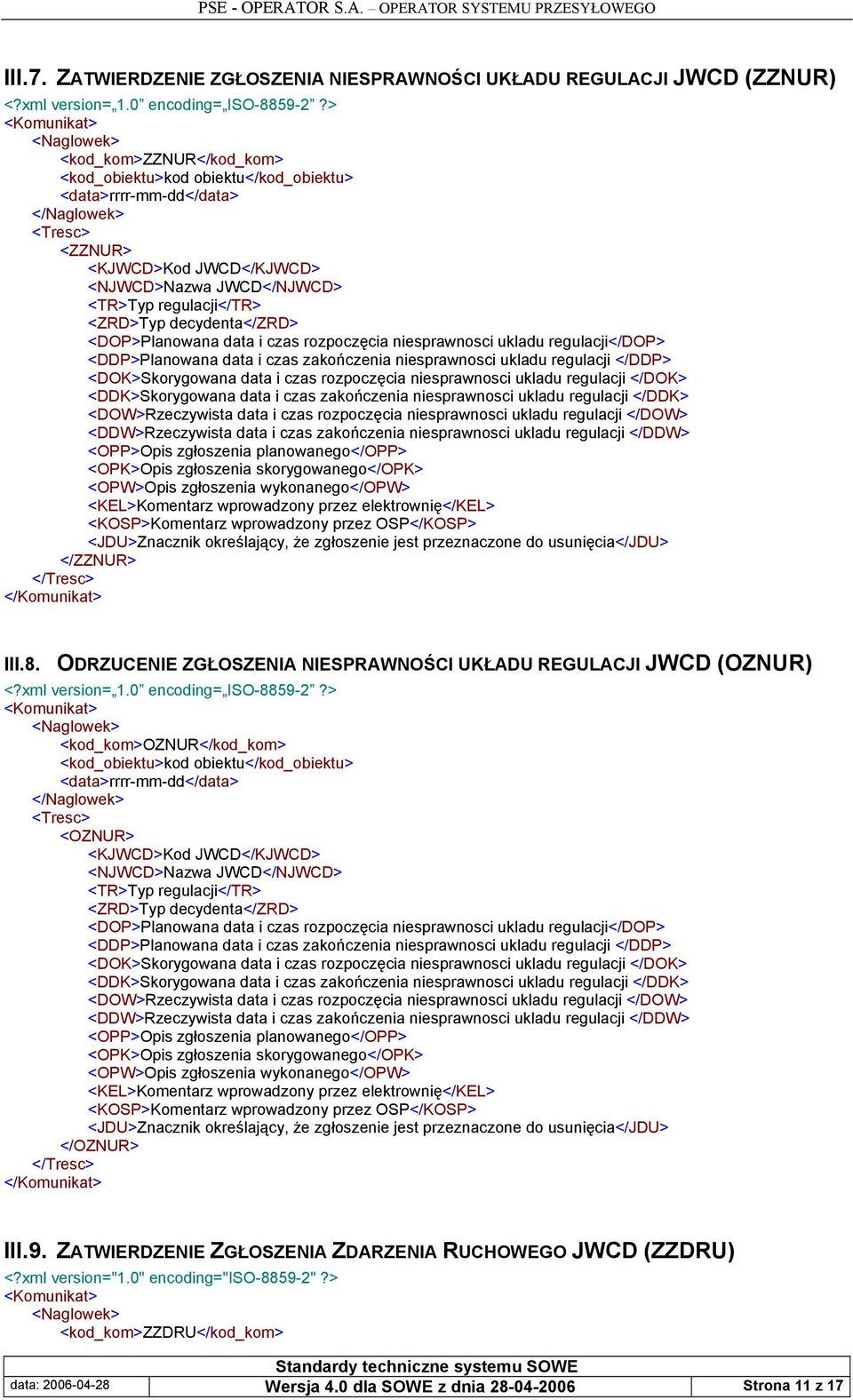 regulacji</dop> <DDP>Planowana data i czas zakończenia niesprawnosci ukladu regulacji </DDP> <DOK>Skorygowana data i czas rozpoczęcia niesprawnosci ukladu regulacji </DOK> <DDK>Skorygowana data i