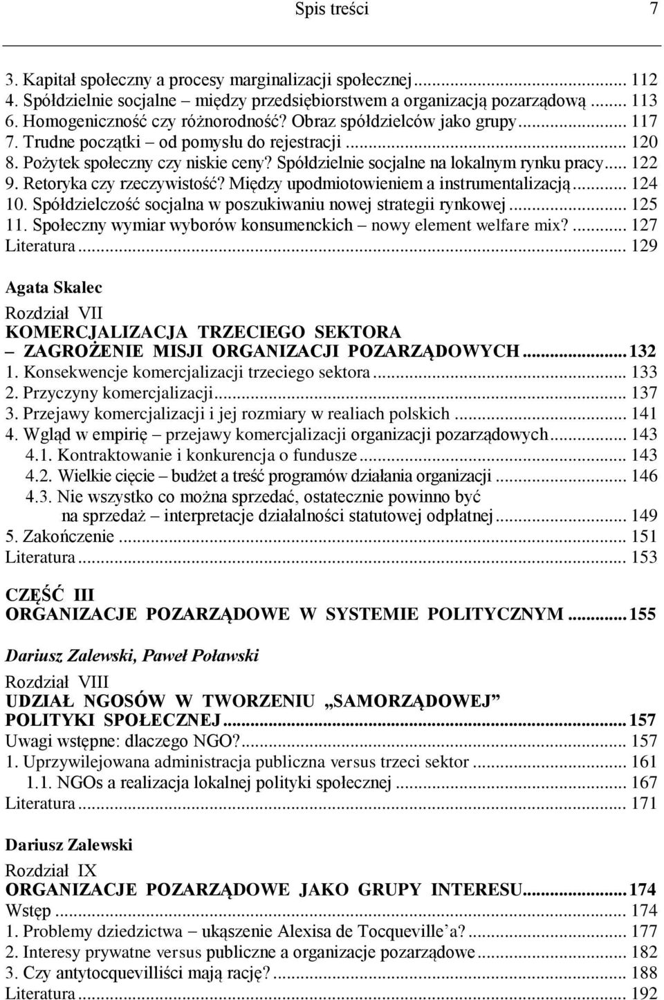 Retoryka czy rzeczywistość? Między upodmiotowieniem a instrumentalizacją... 124 10. Spółdzielczość socjalna w poszukiwaniu nowej strategii rynkowej... 125 11.