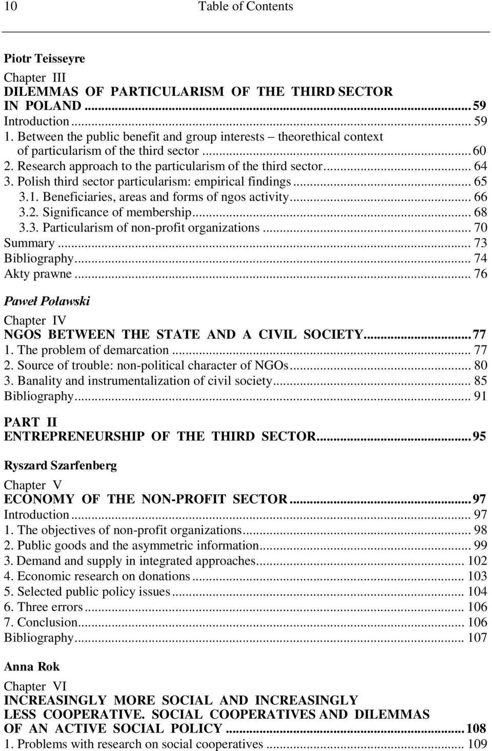 Polish third sector particularism: empirical findings... 65 3.1. Beneficiaries, areas and forms of ngos activity... 66 3.2. Significance of membership... 68 3.3. Particularism of non-profit organizations.