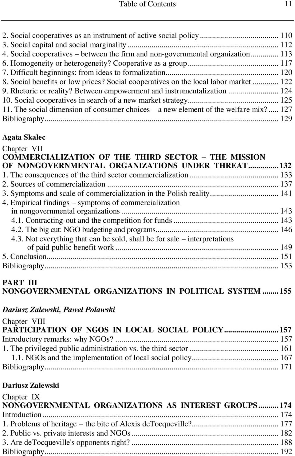 .. 120 8. Social benefits or low prices? Social cooperatives on the local labor market... 122 9. Rhetoric or reality? Between empowerment and instrumentalization... 124 10.