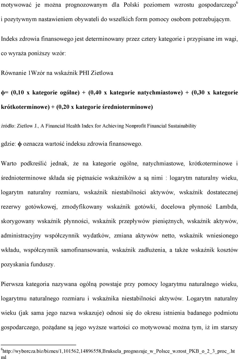 kategorie natychmiastowe) + (0,30 x kategorie krótkoterminowe) + (0,20 x kategorie średnioterminowe) źródło: Zietlow J.