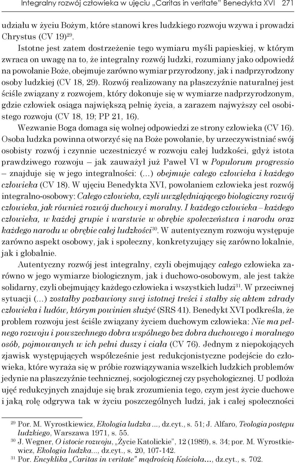 przyrodzony, jak i nadprzyrodzony osoby ludzkiej (CV 18, 29).