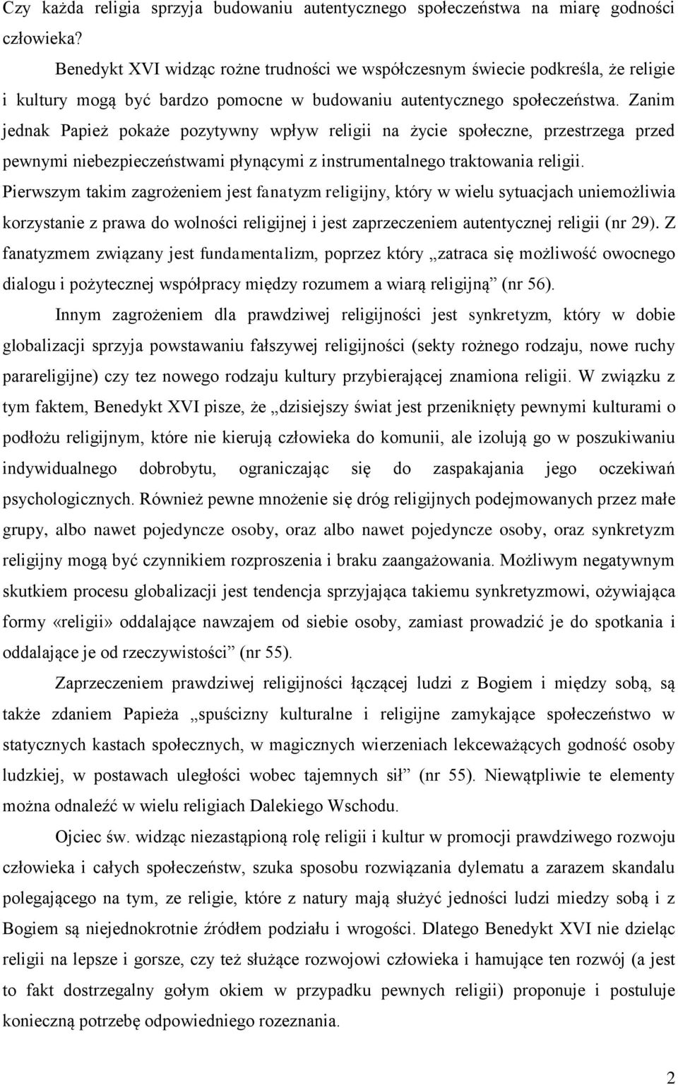 Zanim jednak Papież pokaże pozytywny wpływ religii na życie społeczne, przestrzega przed pewnymi niebezpieczeństwami płynącymi z instrumentalnego traktowania religii.