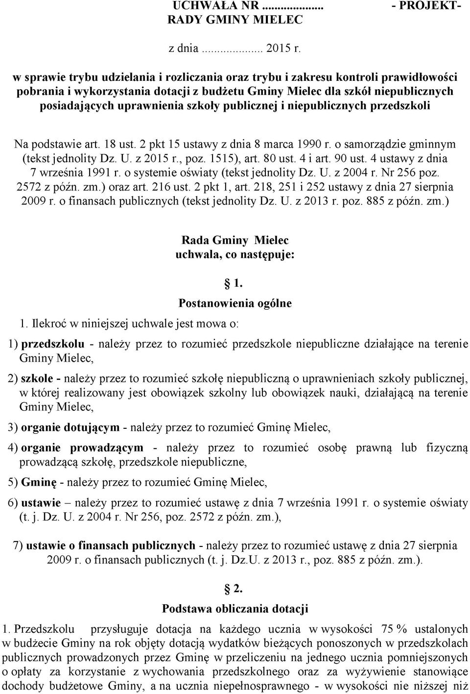 publicznej i niepublicznych przedszkoli Na podstawie art. 18 ust. 2 pkt 15 ustawy z dnia 8 marca 1990 r. o samorządzie gminnym (tekst jednolity Dz. U. z 2015 r., poz. 1515), art. 80 ust. 4 i art.