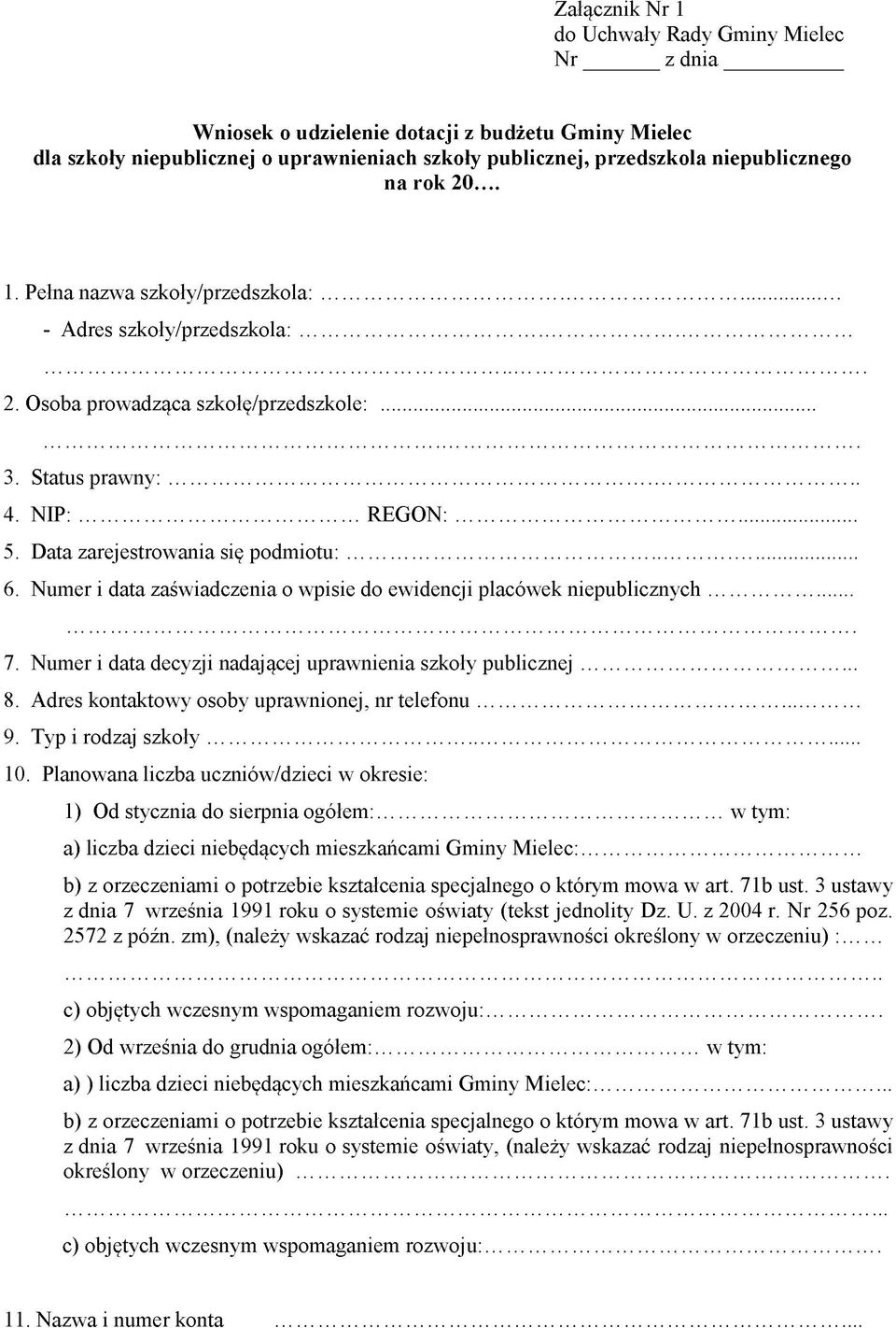 Numer i data zaświadczenia o wpisie do ewidencji placówek niepublicznych 7. Numer i data decyzji nadającej uprawnienia szkoły publicznej... 8. Adres kontaktowy osoby uprawnionej, nr telefonu... 9.