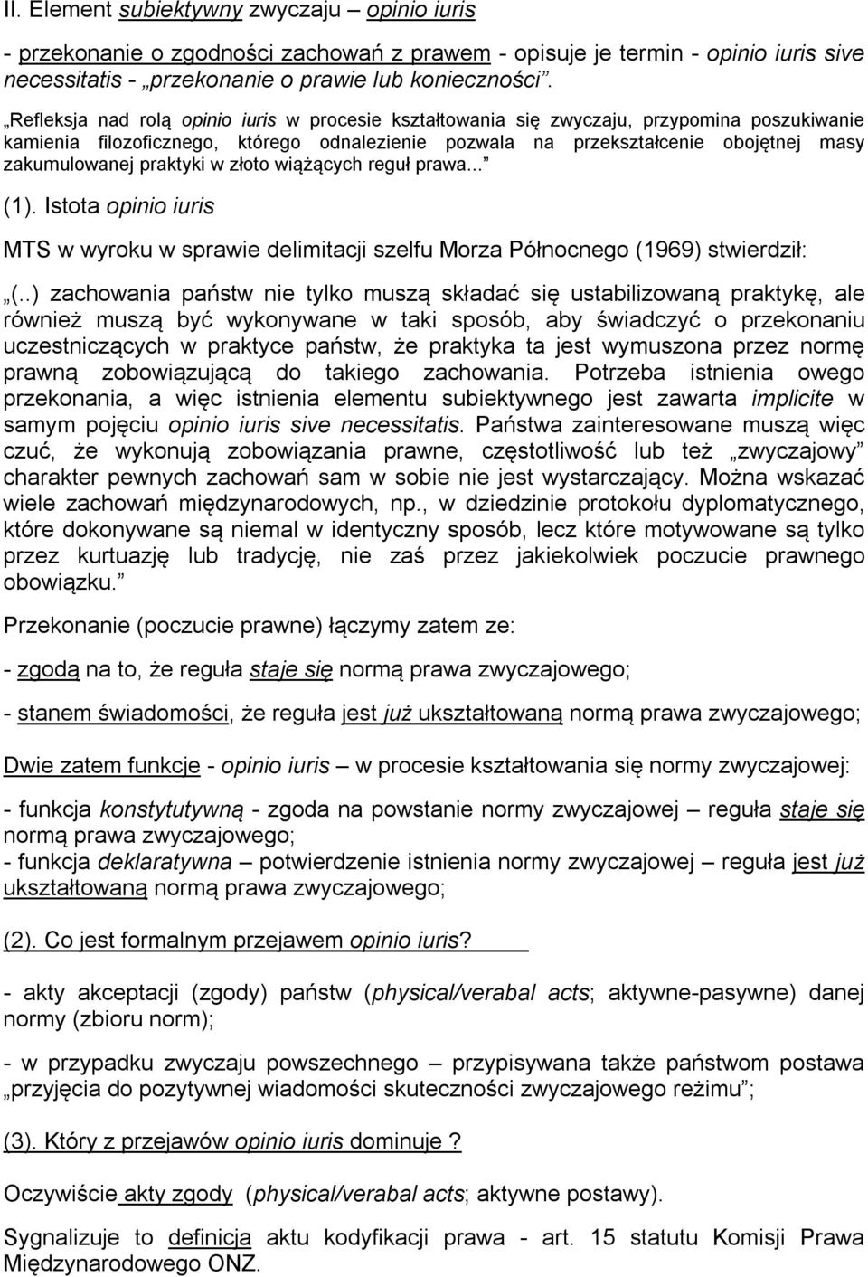 praktyki w złoto wiążących reguł prawa... (1). Istota opinio iuris MTS w wyroku w sprawie delimitacji szelfu Morza Północnego (1969) stwierdził: (.