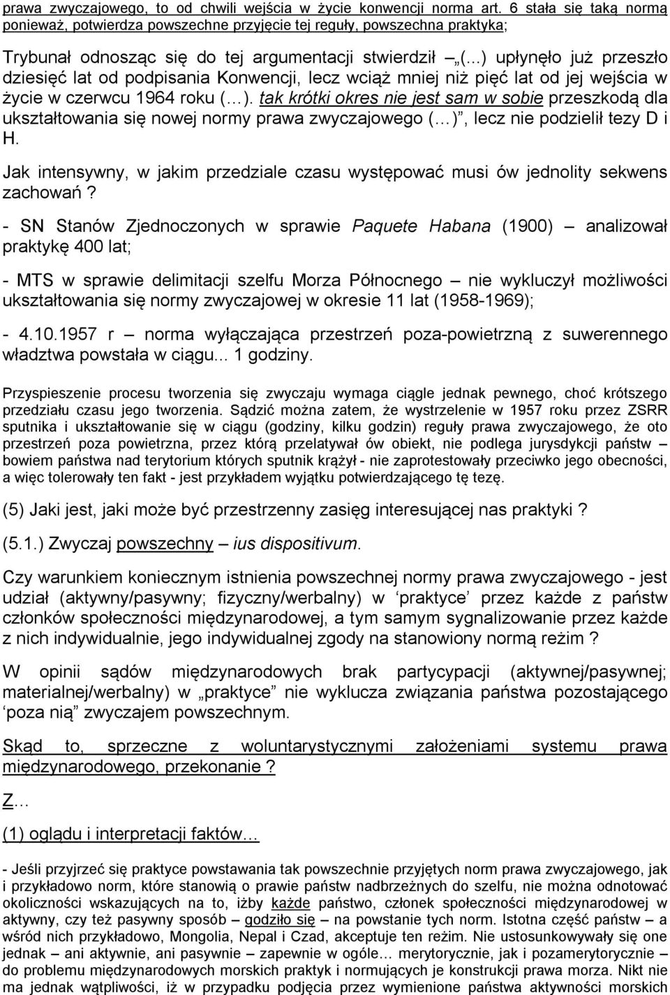 ..) upłynęło już przeszło dziesięć lat od podpisania Konwencji, lecz wciąż mniej niż pięć lat od jej wejścia w życie w czerwcu 1964 roku ( ).