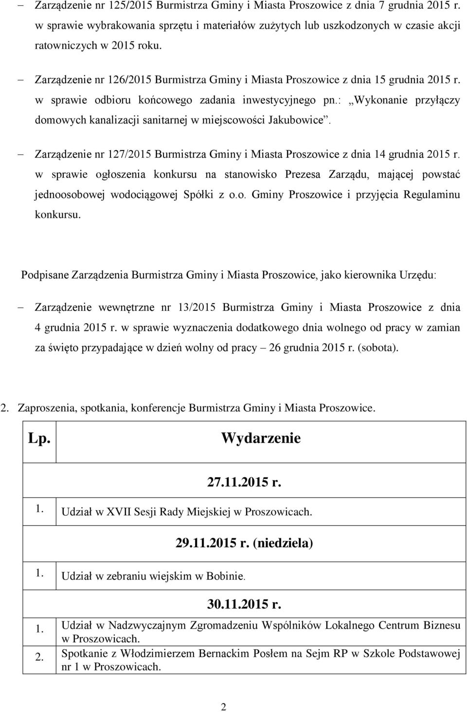 : Wykonanie przyłączy domowych kanalizacji sanitarnej w miejscowości Jakubowice. Zarządzenie nr 127/2015 Burmistrza Gminy i Miasta Proszowice z dnia 14 grudnia 2015 r.