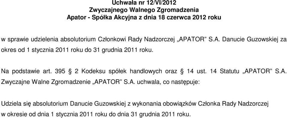 395 2 Kodeksu spółek handlowych oraz 14 ust. 14 Statutu AP