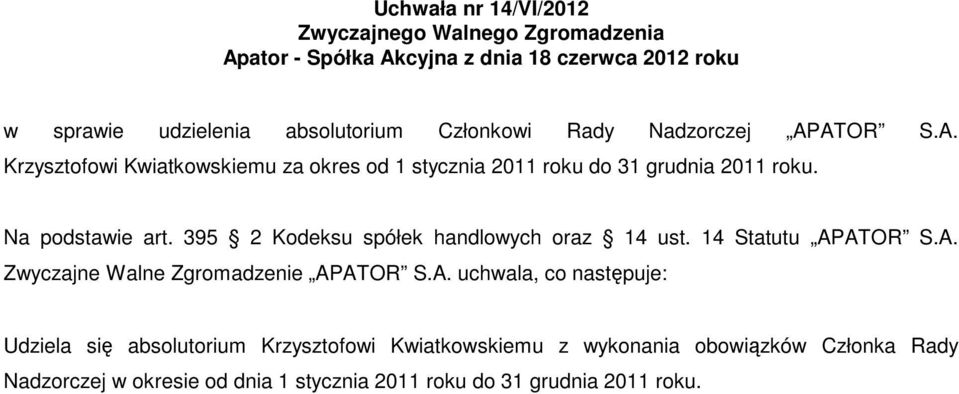 395 2 Kodeksu spółek handlowych oraz 14 ust. 14 Statutu AP