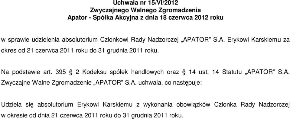 395 2 Kodeksu spółek handlowych oraz 14 ust. 14 Statutu AP