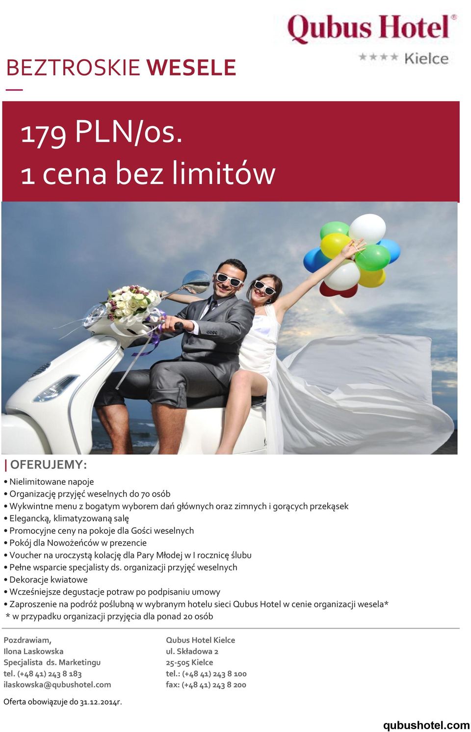 Elegancką, klimatyzowaną salę Promocyjne ceny na pokoje dla Gości weselnych Pokój dla Nowożeńców w prezencie Voucher na uroczystą kolację dla Pary Młodej w I rocznicę ślubu