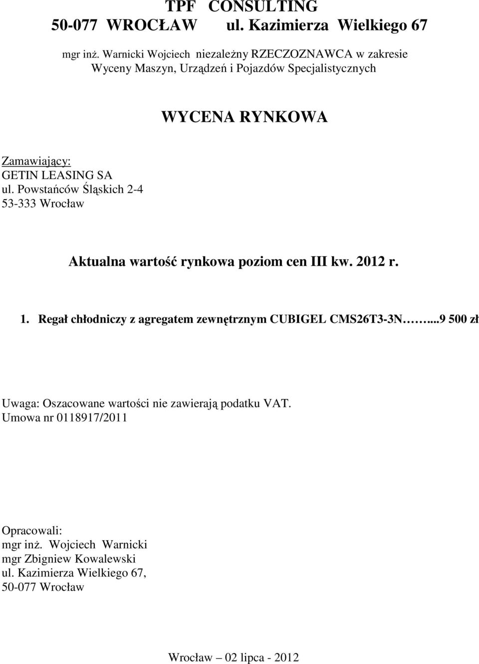 SA ul. Powstańców Śląskich 2-4 53-333 Wrocław Aktualna wartość rynkowa poziom cen III kw. 2012 r. 1.