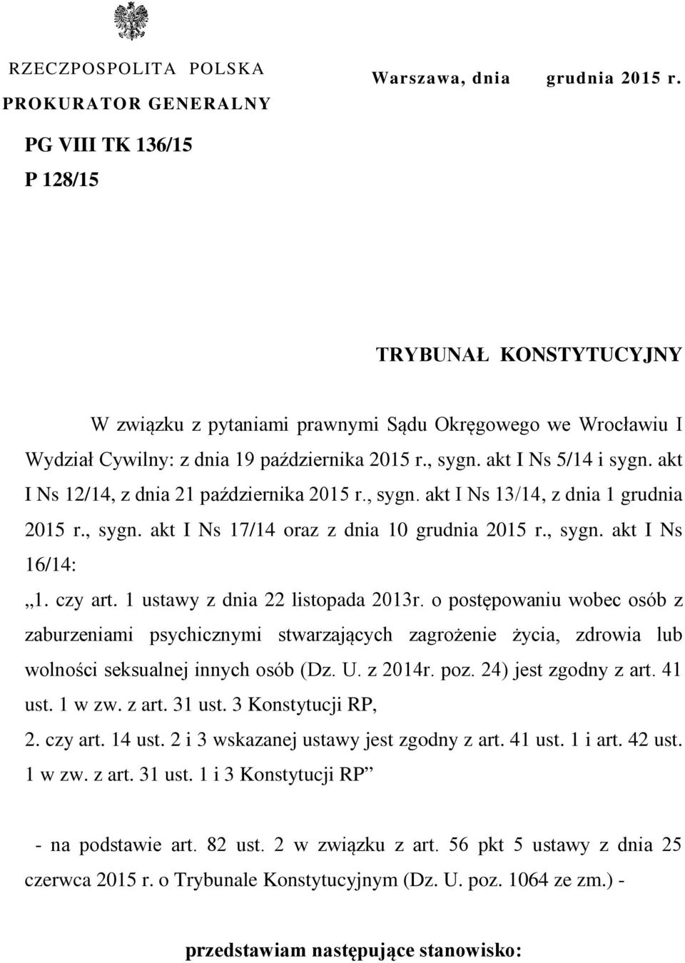 akt I Ns 12/14, z dnia 21 października 2015 r., sygn. akt I Ns 13/14, z dnia 1 grudnia 2015 r., sygn. akt I Ns 17/14 oraz z dnia 10 grudnia 2015 r., sygn. akt I Ns 16/14: 1. czy art.